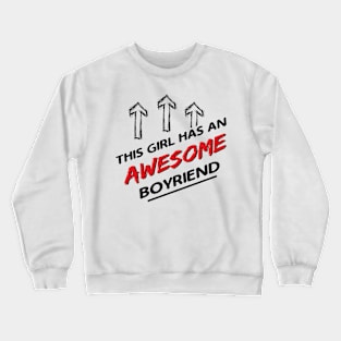 This Girl Has An Awesome Boyfriend Valentines Day Crewneck Sweatshirt